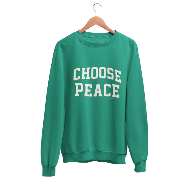 green “Choose Peace” sweatshirt – charity holiday apparel, each item donates 5 toys for kids in need.