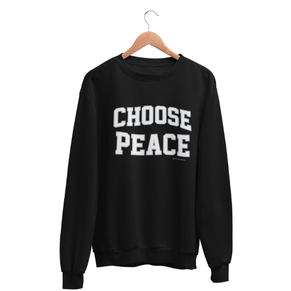 Black Choose Peace graphic sweatshirt crewneck human rights charity sweater minimalist activist apparel