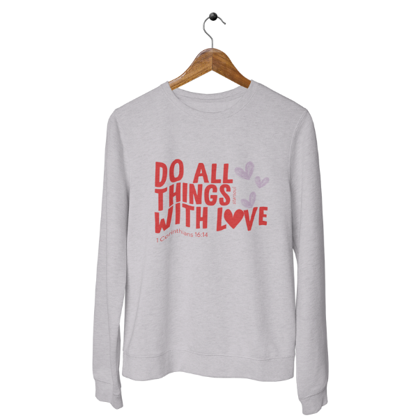 “Do All Things With Love charity sweatshirt inspired by 1 Corinthians 16:14 supporting global healthcare”