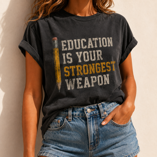 education is your strongest weapon | unisex tee