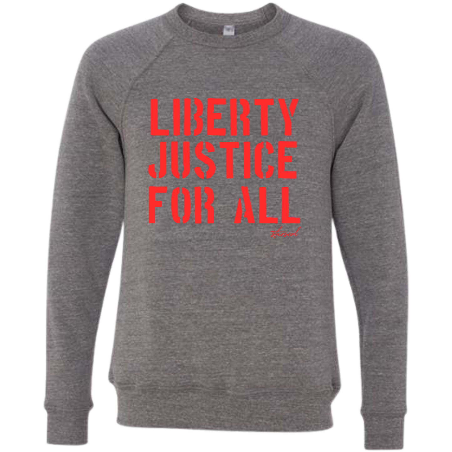 Gray sweatshirt with red text 'LIBERTY JUSTICE FOR ALL' on a white background. Ethical apparel supporting immigrant communities”
