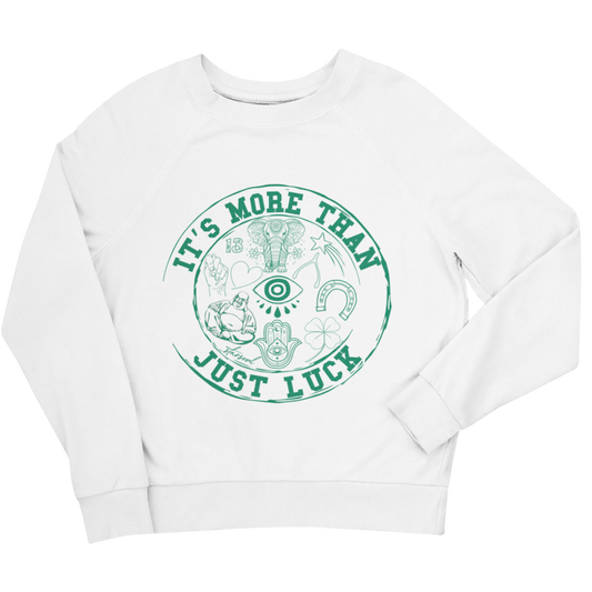 not just luck 🍀 sweatshirt